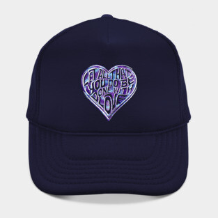 Let All You Do Be Done With Love Tie Dye Hat