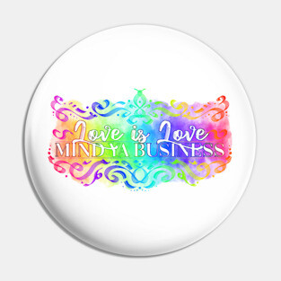 Love is Love, Mind Ya Business Pin