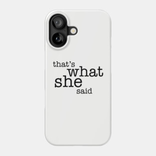 That's what she said office Phone Case