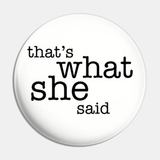 That's what she said office Pin