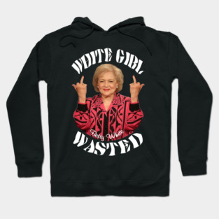 BETTY WHITE GIRL WASTED Hoodie