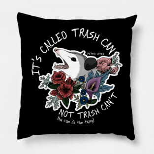 Possum with flowers - It's called trash can not trash can't Pillow