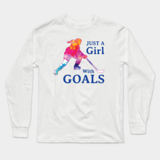 Just a Girl with Goals Hockey Long Sleeve T-Shirt