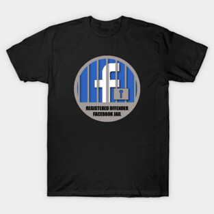 Welcome to Facebook Jail! T-Shirt