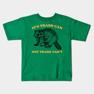 TRASH CAN NOT CAN'T Kids T-Shirt
