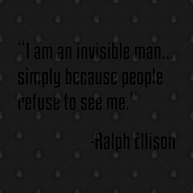 Invisible Man Quote | Ralph Ellison | Black Lives | African American by UrbanLifeApparel