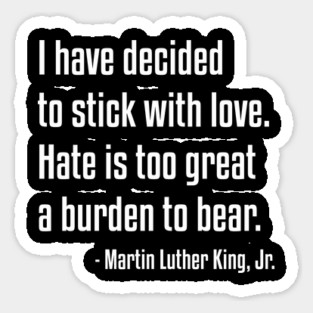 Stick With Love Quote | MLK | African American | Black lives Sticker