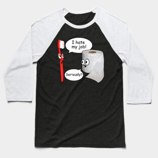 Funny - I Hate My Job! ... Seriously? Baseball T-Shirt