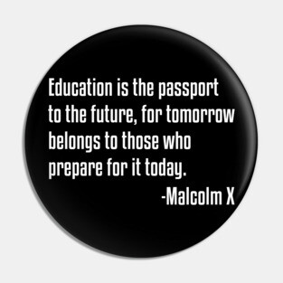 Education is the Passport Quote | Malcolm X | Black Lives | African American Pin