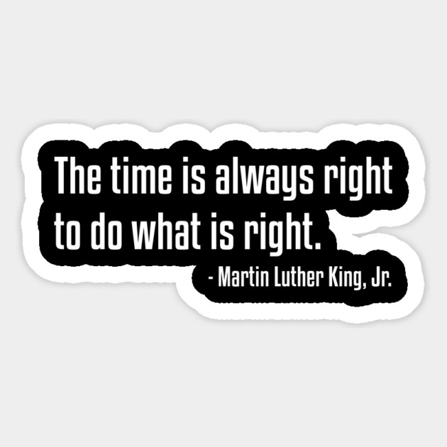 The Time Is Always Right Quote | MLKJ | African American | Black Lives Magnet by UrbanLifeApparel