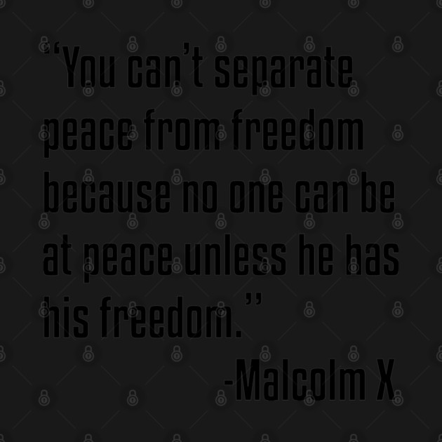 You can't separate peace from freedom | Malcolm X | African American | Black Lives by UrbanLifeApparel