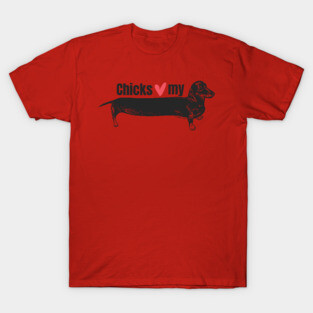 CHICKS LOVE MY WEINER T-Shirt