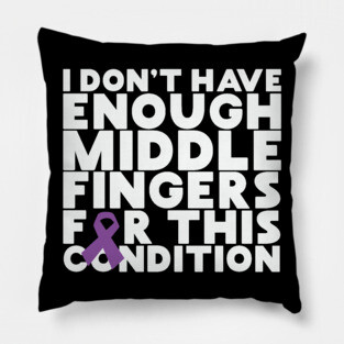 I Don't Have Enough Middle Fingers For This Condition Pillow