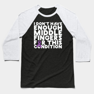 I Don't Have Enough Middle Fingers For This Condition Baseball T-Shirt