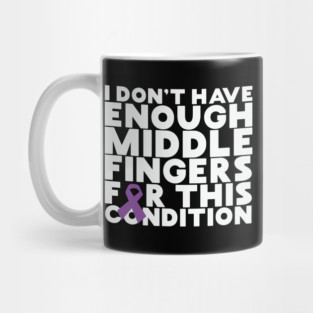 I Don't Have Enough Middle Fingers For This Condition Mug