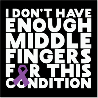 I Don't Have Enough Middle Fingers For This Condition Posters and Art