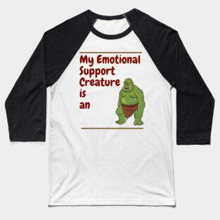 My Emotional Support Creature is an Orc Baseball T-Shirt