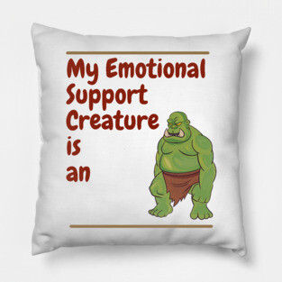 My Emotional Support Creature is an Orc Pillow