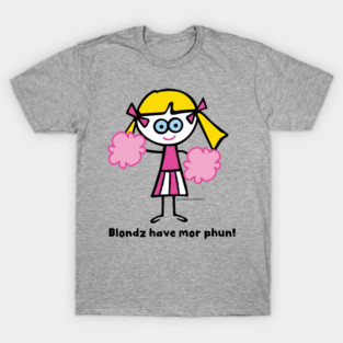 BLONDZ MOR FUN T-Shirt
