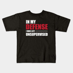 Funny Unsupervised for Men Women and Children Kids T-Shirt