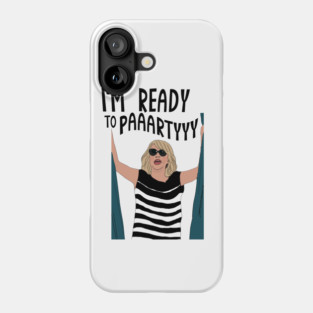 Ready to Partyyyyy Phone Case