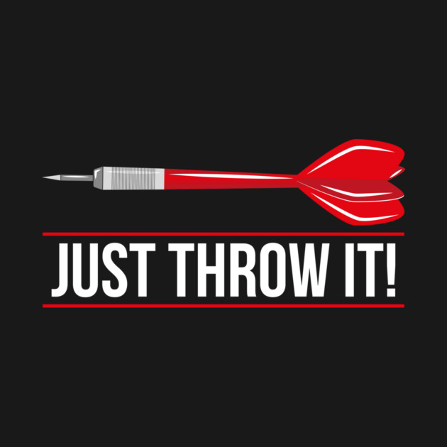 Just Throw It! Dart Humor by yeoys