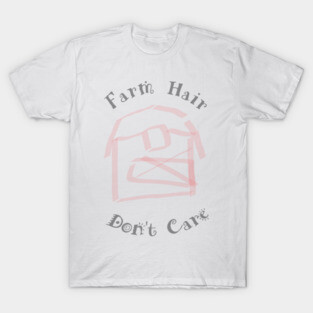 Farm Hair Dont Care T-Shirt