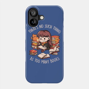Theres No Such Thing As Too Many Books - Cute Geek Book Cat Gift Phone Case