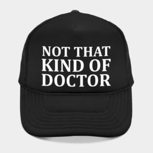 Not That Kind of Doctor Hat