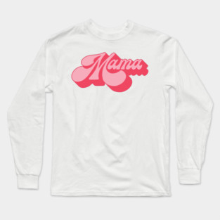 Mama Long Sleeve T-Shirt