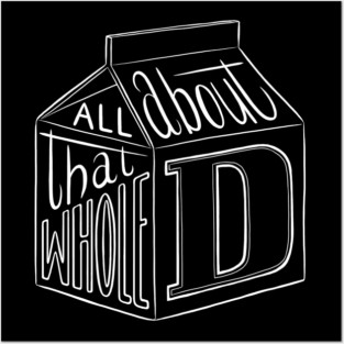 Whole D White Posters and Art