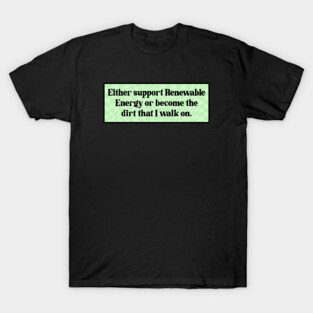 Support Renewable Energy - Funny Climate Change T-Shirt