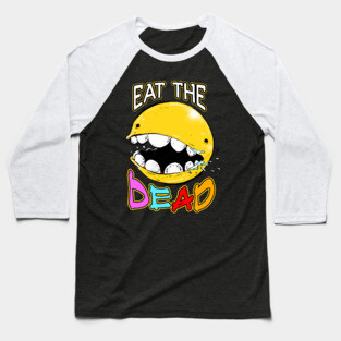 EAT THE DEAD! Baseball T-Shirt