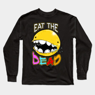 EAT THE DEAD! Long Sleeve T-Shirt