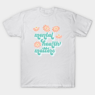 Mental Health Matters T-Shirt