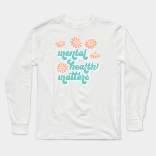 Mental Health Matters Long Sleeve T-Shirt