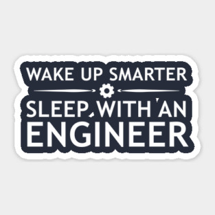 Wake up smarter, sleep with engineer Sticker
