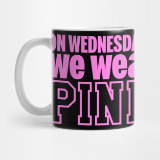Mean Girls On Wednesdays We Wear Pink Mug