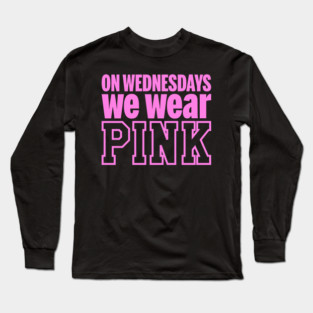 Mean Girls On Wednesdays We Wear Pink Long Sleeve T-Shirt