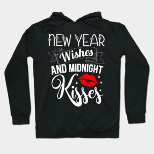 New Years Eve New Year Wishes & Midnight Kisses - NYE Party Hoodie