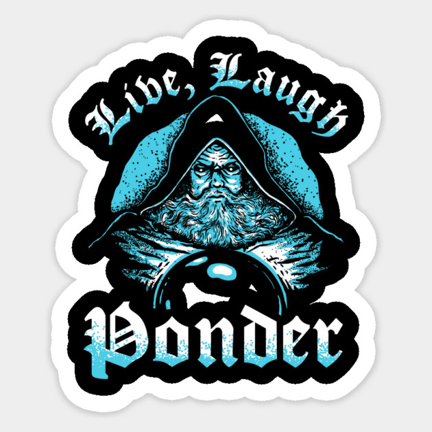Live, Laugh, Ponder Sticker by dumbshirts