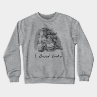 I Hoard Books Crewneck Sweatshirt