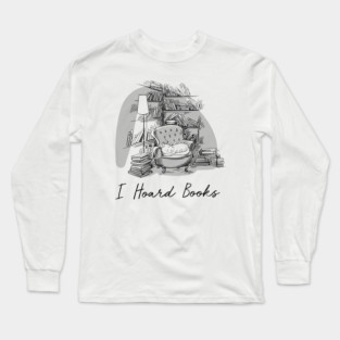 I Hoard Books Long Sleeve T-Shirt
