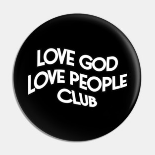 Love God Love People Club Pin
