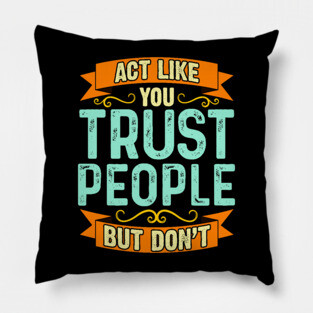 Act Like You Trust People But Don't Pillow