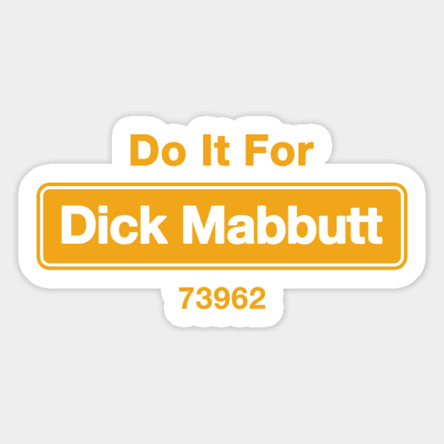 Do It For Dick Mabbutt Magnet by dumbshirts