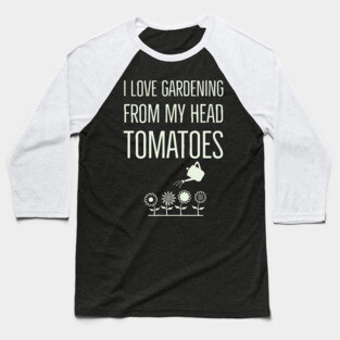 I Love Gardening Baseball T-Shirt