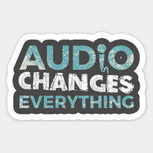 Audio Changes Everything Sticker