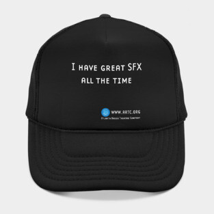 I Have Great SFX All The Time Hat