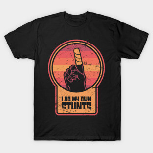 Stunts - Get Well Gift Fractured Broken Finger T-Shirt